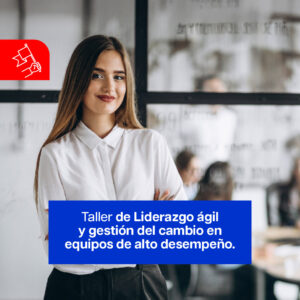 TALLER PRESENCIAL – Liderazgo agil y gestión del cambio